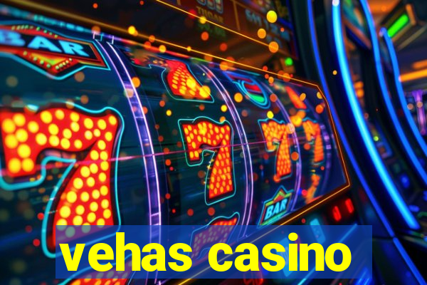 vehas casino