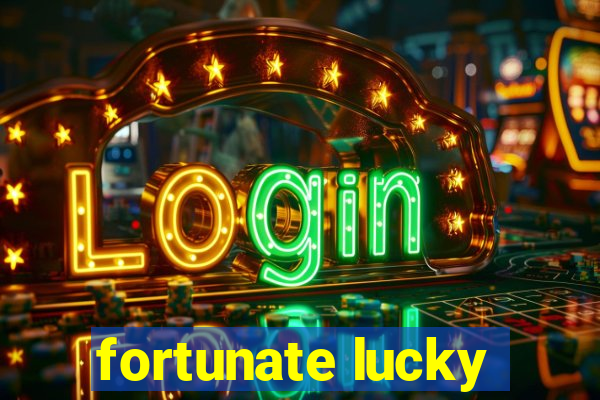 fortunate lucky