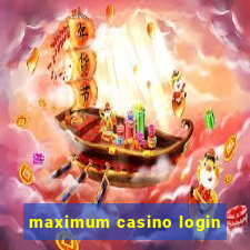 maximum casino login