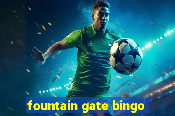 fountain gate bingo