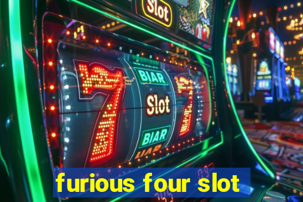 furious four slot