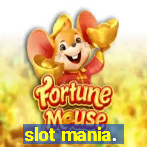 slot mania.