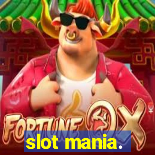 slot mania.