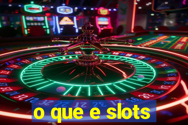 o que e slots