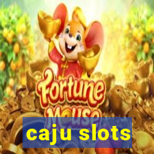 caju slots