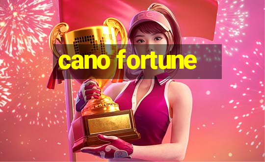 cano fortune