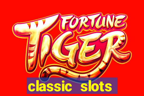 classic slots online game