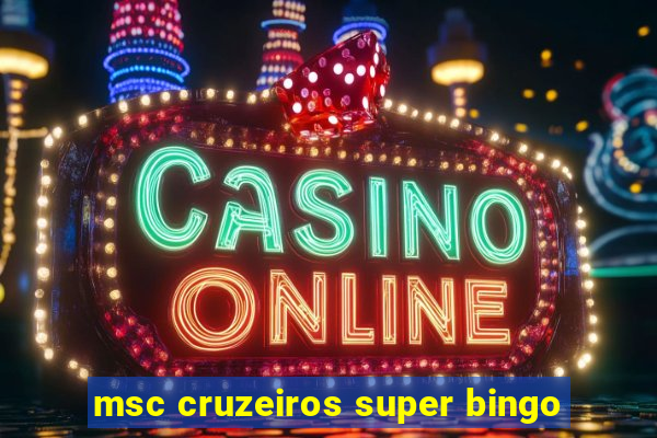 msc cruzeiros super bingo