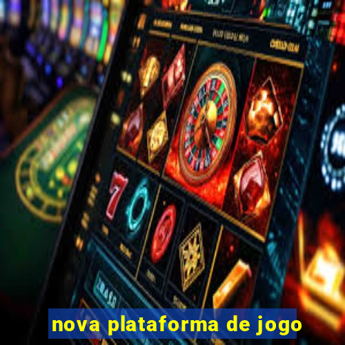 nova plataforma de jogo