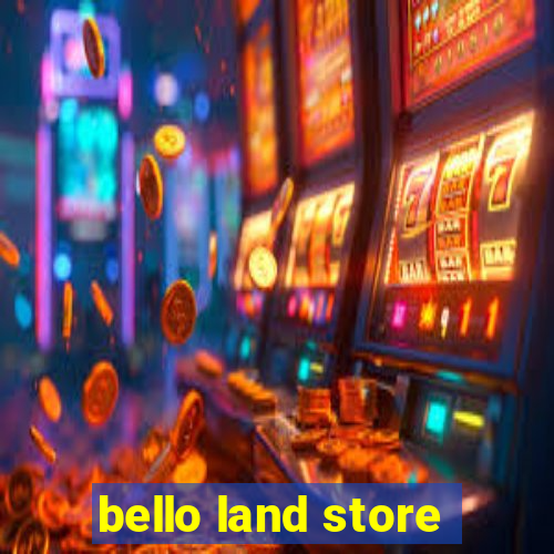 bello land store