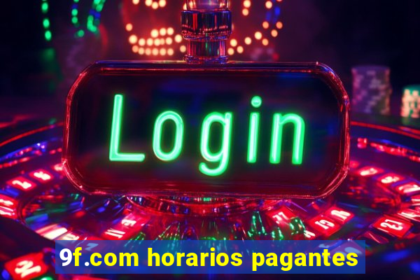 9f.com horarios pagantes