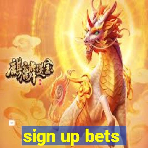 sign up bets