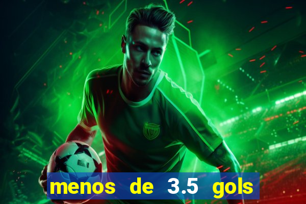 menos de 3.5 gols o que significa betano