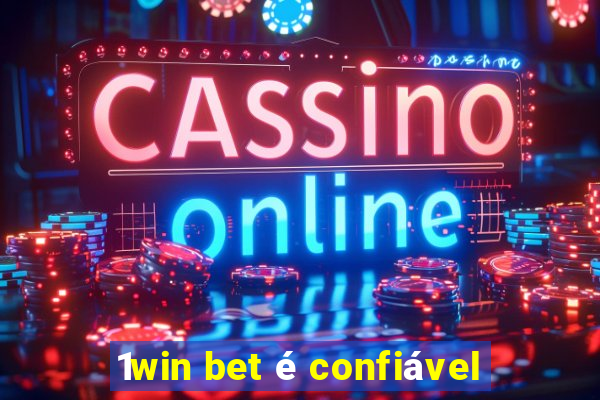 1win bet é confiável