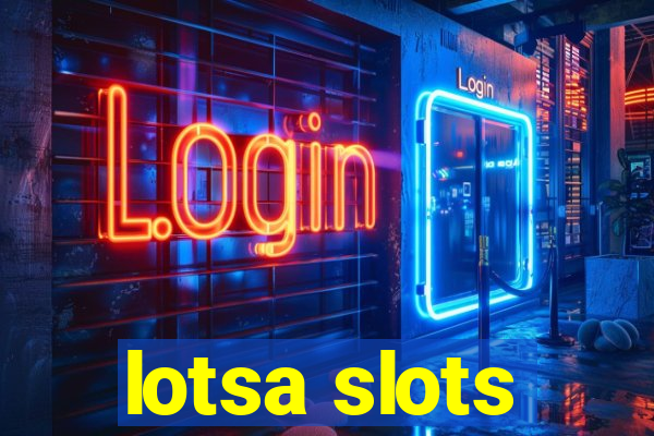 lotsa slots