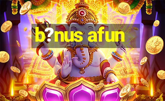 b?nus afun