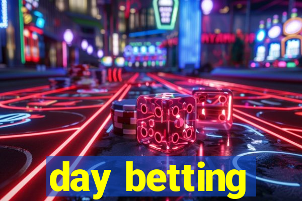 day betting