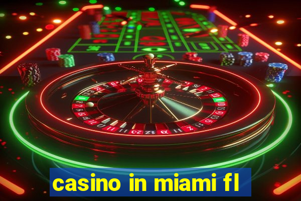 casino in miami fl