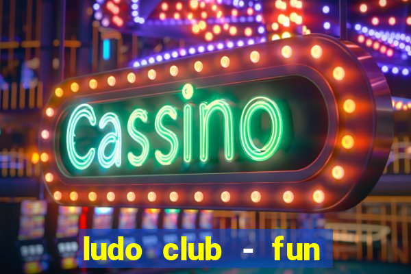 ludo club - fun dice game 4+