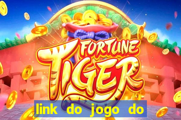 link do jogo do tigre para ganhar dinheiro