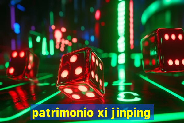 patrimonio xi jinping