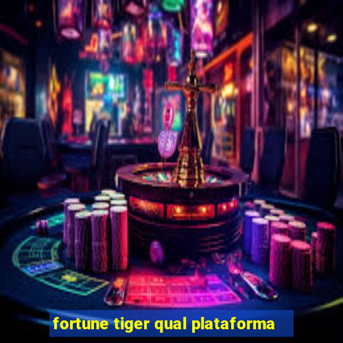 fortune tiger qual plataforma