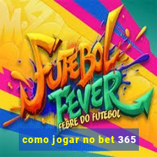 como jogar no bet 365