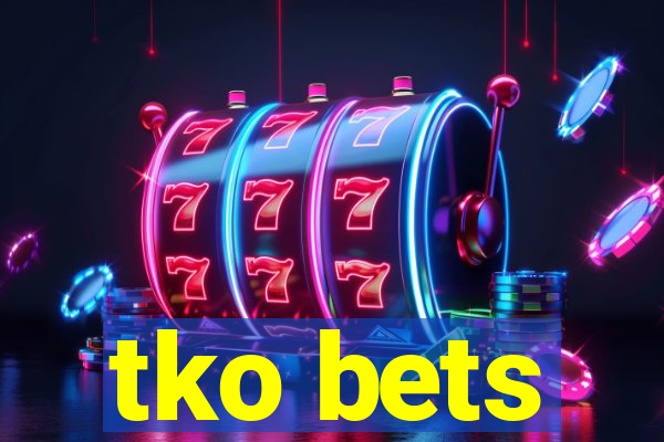 tko bets