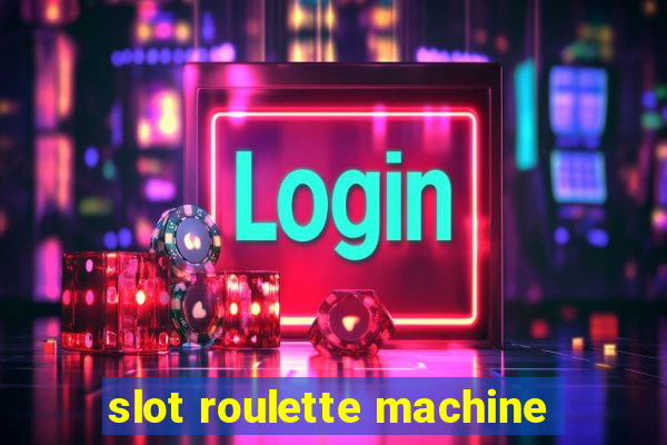 slot roulette machine