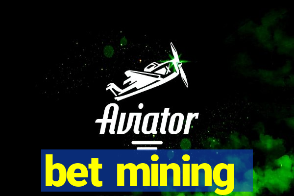 bet mining