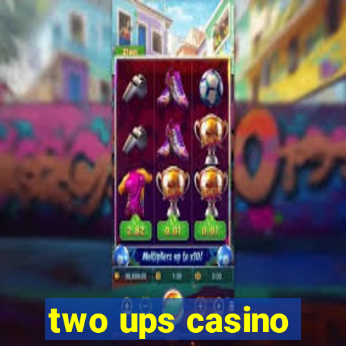 two ups casino