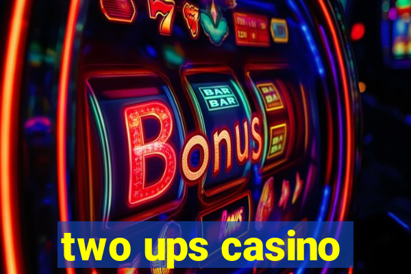 two ups casino