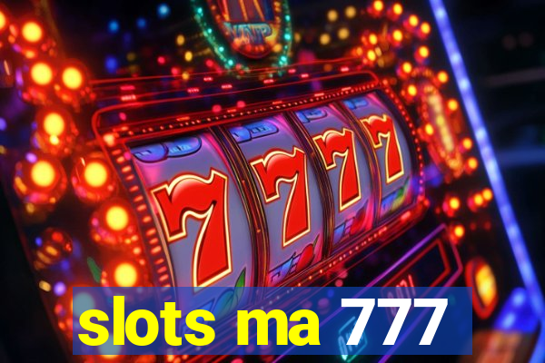 slots ma 777