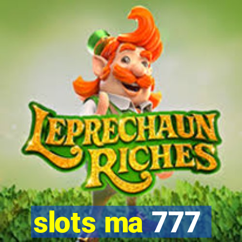 slots ma 777