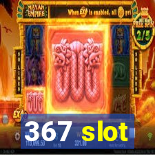 367 slot