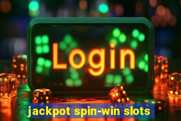 jackpot spin-win slots