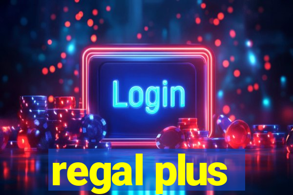 regal plus