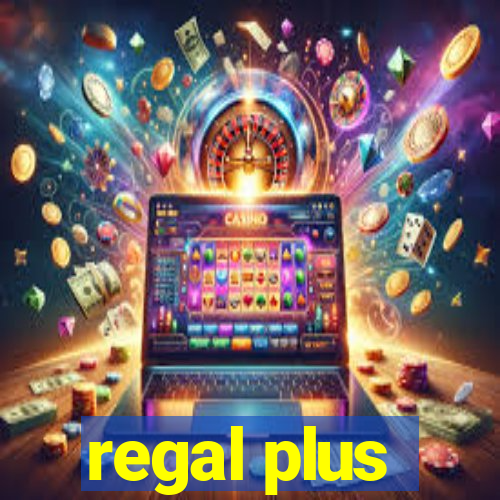 regal plus