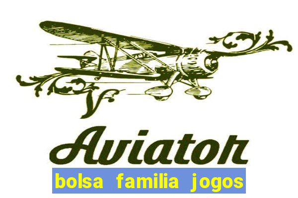 bolsa familia jogos de aposta