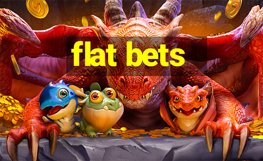 flat bets