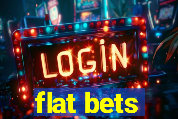 flat bets