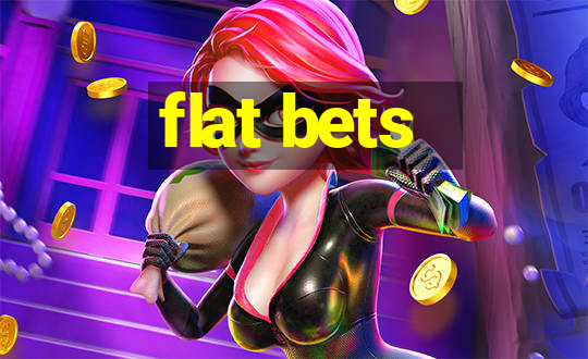 flat bets