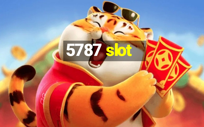 5787 slot