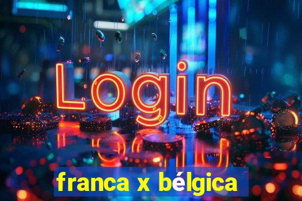 franca x bélgica