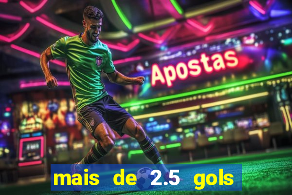 mais de 2.5 gols o que significa