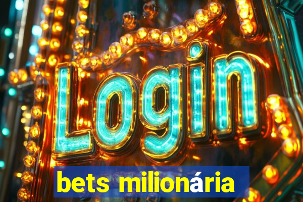 bets milionária