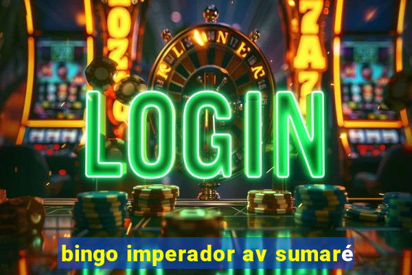 bingo imperador av sumaré