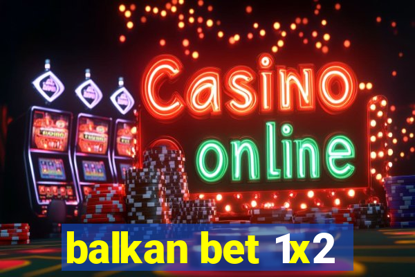 balkan bet 1x2