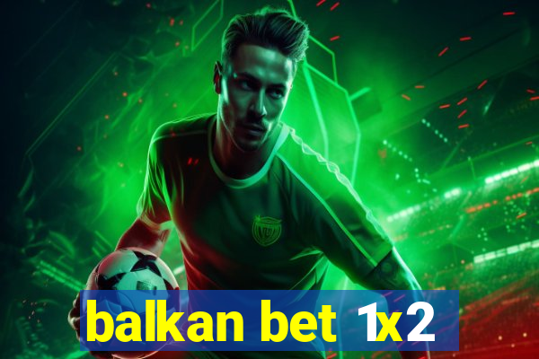 balkan bet 1x2