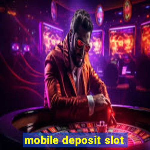 mobile deposit slot